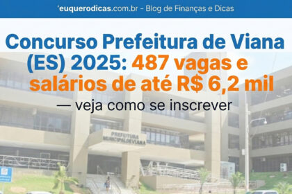 Concurso Prefeitura de Viana 2025 com 487 vagas e salários de até R$ 6,2 mil