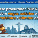 Concurso procurador PGM RJ 2025 com vagas na PGM e na Câmara do Rio de Janeiro